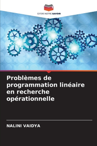 Problèmes de programmation linéaire en recherche opérationnelle