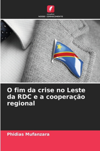 O fim da crise no Leste da RDC e a cooperação regional