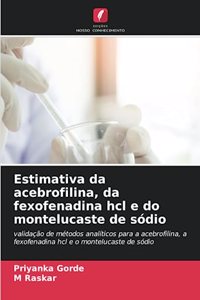 Estimativa da acebrofilina, da fexofenadina hcl e do montelucaste de sódio