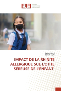 Impact de la Rhinite Allergique Sue l'Otite Séreuse de l'Enfant