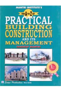 The A To Z Of Practical Building Construction And Its Management