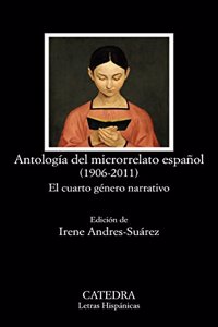 Antologia del microrrelato espanol (1906-2011): El cuarto genero narrativo