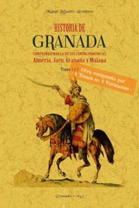 Historia de Granada, comprendiendo la de sus cuatro provincias Almeria, Jaen, Granada y Malaga (Obra completa) (Spanish Edition)