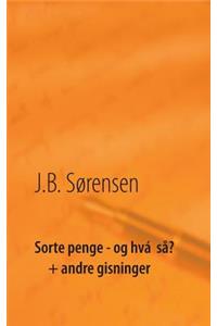 Sorte penge - og hvá så? + andre gisninger