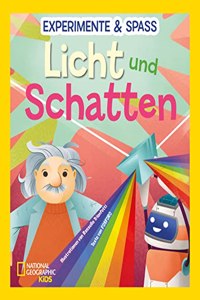 Experimente & SpaÃŸ: Licht und Schatten: National Geographic Kids; fur Kinder ab 8 Jahren