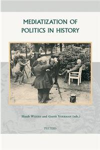 Mediatization of Politics in History