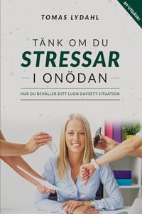 Tank om du stressar i onodan: Hur du behaller ditt lugn oavsett situation