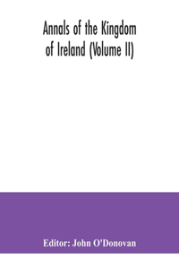 Annals of the kingdom of Ireland (Volume II)
