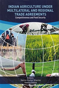 Indian Agriculture Under Multilateral and Regional Trade Agreements: Competitiveness and Food Security