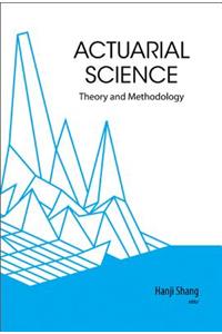 Actuarial Science: Theory and Methodology