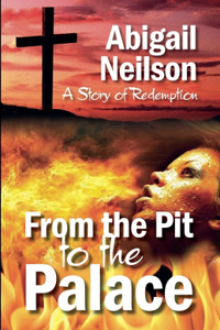 From the Pit to the Palace, A Story of Redemption