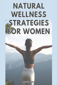 Natural Wellness Strategies For Woman