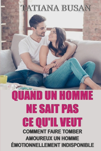 Quand un homme ne sait pas ce qu'il veut