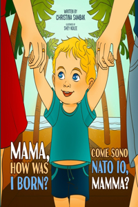 Mama, how was I born?