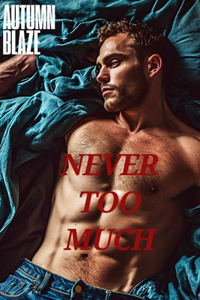 Never Too Much