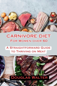 Carnivore Diet for Women Over 60