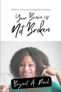 Your Brain Is Not Broken