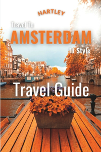 Hartley Travel To Amsterdam In Style