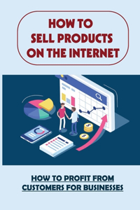 How To Sell Products On The Internet