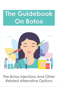 The Guidebook On Botox