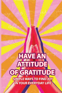 Have An Attitude Of Gratitude