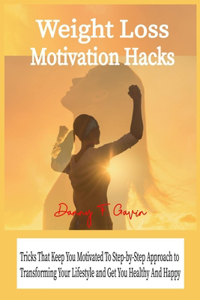 Weight Loss Motivation Hacks