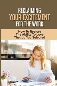 Reclaiming Your Excitement For The Work