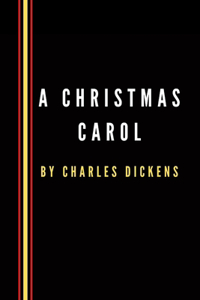 A Christmas Carol by Charles Dickens