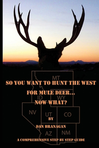 So You Want To Hunt The West For Mule Deer