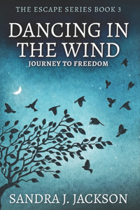 Dancing In The Wind: Large Print Edition