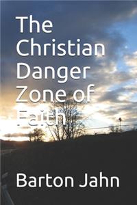 The Christian Danger Zone of Faith