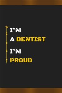 I'm a Dentist I'm Proud