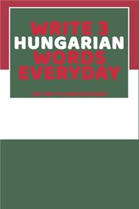 Write 3 Hungarian Words Everyday