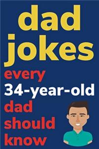 Dad Jokes Every 34 Year Old Dad Should Know