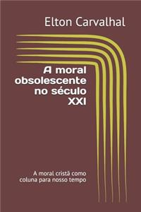 A moral obsolescente no século XXI