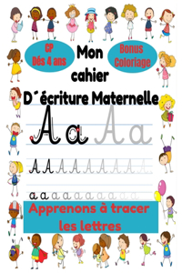Mon cahier d´écriture Maternelle et CP dés 4 ans, Apprenons á tracer les lettres, Bonus Coloriage