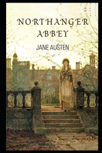 Northanger Abbey By Jane Austen (Gothic & Romantic Novel) 