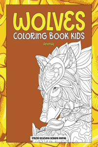 Animal Coloring Book Kids - Stress Relieving Designs Animal - Wolves