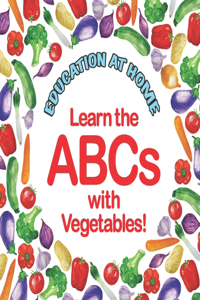 Education at Home Learn the ABCs with Vegetables!