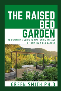 The Raised Bed Garden