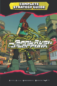 Bomb Rush Cyberfunk Complete Strategy Guide