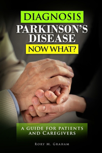 Diagnosis Parkinson's Disease...Now What?