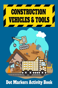 Construction Vehicles & Tools Dot Markers Activity Book