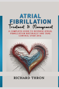 Atrial Fibrillation Treatment & Management