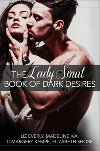 Lady Smut Book of Dark Desires (An Anthology)