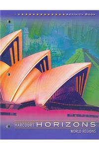 Harcourt School Publishers Horizons: Activity Book Grade 6 World Regions