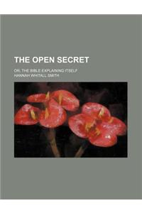 The Open Secret; Or, the Bible Explaining Itself