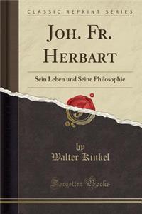 Joh. Fr. Herbart: Sein Leben Und Seine Philosophie (Classic Reprint)