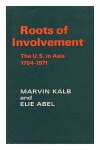 Roots of Involvement: United States in Asia, 1784-1971