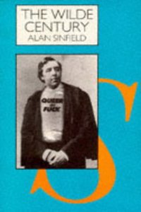 The Wilde Century: Oscar Wilde, Effeminacy and the Queer Moment Paperback â€“ 1 January 1994